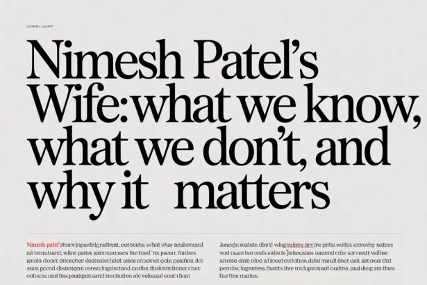 Nimesh Patel’s Wife: What We Know, What We Don’t, and Why It Matters