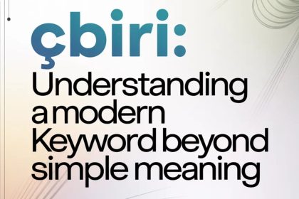 çbiri: Understanding a Modern Keyword Beyond Simple Meaning