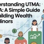 Understanding UTMA: A Simple Guide to Building Wealth for Minors