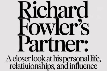 Richard Fowler’s Partner: A Closer Look at His Personal Life, Relationships, and Influence