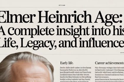 Elmer Heinrich Age: A Complete Insight Into His Life, Legacy, and Influence