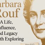 Barbara Rouf: A Life, Influence, and Legacy Worth Exploring