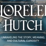 Lorelei Hutch: Unraveling the Story, Meaning, and Cultural Curiosity