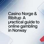 Casino Norge & Ribitup: A Practical Guide to Online Gambling in Norway