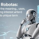 Ponas Robotas: Exploring the Meaning, Uses, and Growing Interest Around This Unique Term