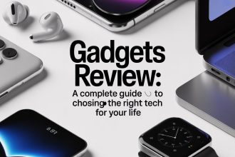 Gadgets Review: A Complete Guide to Choosing the Right Tech for Your Life