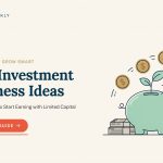 Low Investment Business Ideas: Practical Ways to Start Earning with Limited Capital