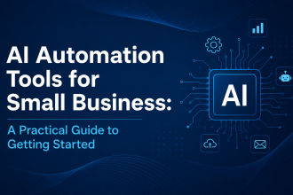 AI Automation Tools for Small Business: A Practical Guide to Getting Started