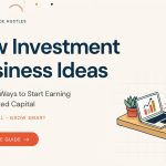 Low Investment Business Ideas: Practical Ways to Start Earning with Limited Capital