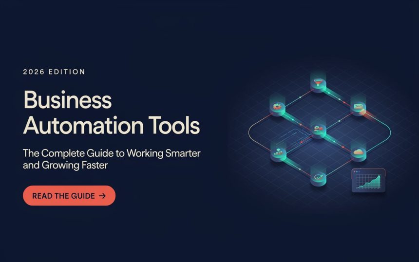 Business Automation Tools: The Complete Guide to Working Smarter and Growing Faster